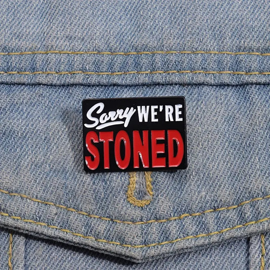 Sorry We're Stoned Pin Brooch Smoking Weed