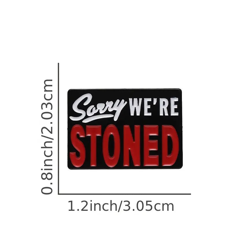 Sorry We're Stoned Pin Brooch Smoking Weed