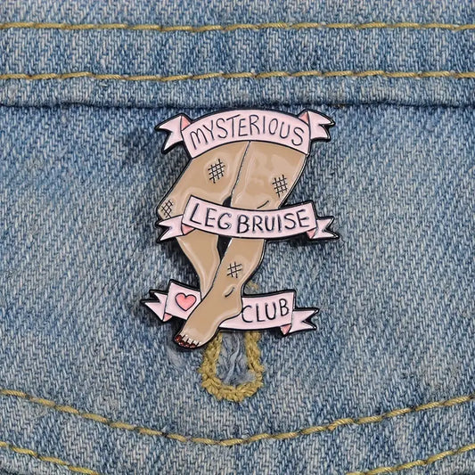 Enamel Pin Funny "Mysterious Leg Bruises"